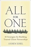 All for One - 10 Strategies for Building Trusted Client Partnerships (Hardcover) - Andrew Sobel Photo