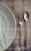 Mindful Eating, Mindful Life - How Mindfulness Can End Our Struggle with Weight Once and for All (Paperback) - Thich Nhat Hanh Photo