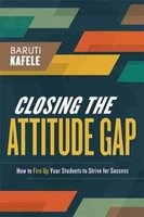 Closing the Attitude Gap - How to Fire Up Your Students to Strive for Success (Paperback) - Baruti Kafele Photo