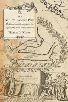 The Ashley Cooper Plan - The Founding of Carolina and the Origins of Southern Political Culture (Paperback) - Thomas D Wilson Photo