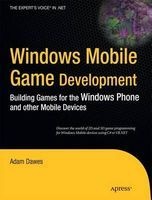 Windows Mobile Game Development: Building Games for the Windows Phone and Other Mobile Devices (Paperback, New) - Adam Dawes Photo