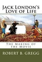 Jack London's Love of Life - The Making of the Movie (Paperback) - Robert B Gregg Photo