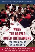 When the Braves Ruled the Diamond - Fourteen Flags Over Atlanta (Hardcover) - Dan Schlossberg Photo