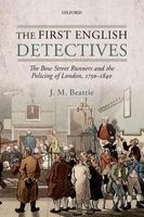 The First English Detectives - The Bow Street Runners and the Policing of London, 1750-1840 (Paperback) - J M Beattie Photo