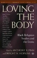 Loving the Body - Black Religious Studies and the Erotic (Paperback, First) - Dwight N Hopkins Photo
