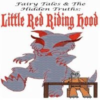 Fairy Tales and the Hidden Truths - Little Red Riding Hood: Little Red Riding Hood (Paperback) - Luis Sam Photo