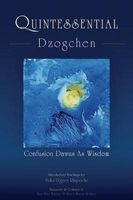 Quintessential Dzogchen - Confusion Dawns as Wisdom (Paperback) - Erik Pema Kunsang Photo