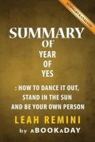Summary of Year of Yes - How to Dance It Out, Stand in the Sun and Be Your Own Person by Shonda Rhimes (Paperback) - Abookaday Photo