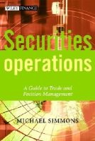 Securities Operations - A Guide to Trade and Position Management (Hardcover) - Michael Simmons Photo