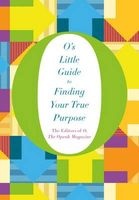 O's Little Guide to Finding Your True Purpose (Hardcover) - O the Oprah Magazine Photo
