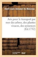 Avis Pour Le Transport Par Mer Des Arbres, Des Plantes Vivaces, Des Semences (French, Paperback) - Roland Michel Barrin La Galissonniere Photo