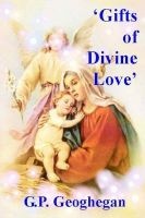 Gifts of Divine Love (Paperback) - G P Geoghegan Photo