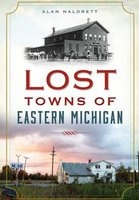 Lost Towns of Eastern Michigan (Paperback) - Alan Naldrett Photo