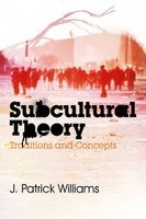 Subcultural Theory - Traditions & Concepts (Paperback) - J Patrick Williams Photo