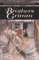 The Complete Illustrated Fairy Tales of the Brothers Grimm (Paperback) - Jacob Grimm Photo