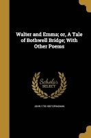 Walter and Emma; Or, a Tale of Bothwell Bridge; With Other Poems (Paperback) - John 1778 1867 Strachan Photo
