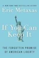 If You Can Keep it - The Forgotten Promise of American Liberty (Hardcover) - Eric Metaxas Photo