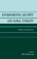 Environmental Security and Global Stability - Problems and Responses (Hardcover) - Max G Manwaring Photo