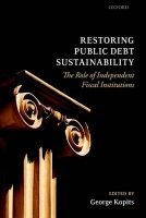 Restoring Public Debt Sustainability - The Role of Independent Fiscal Institutions (Hardcover) - George Kopits Photo