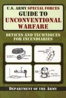 U.S.  Special Forces Guide to Unconventional Warfare - Devices and Techniques for Incendiaries (Paperback, New) - Army Photo