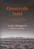 Omstrede Land - Die Historiese Ontwikkeling Van Die Suid-Afrikaanse Grondvraagstuk in Suid-Afrika, 1652-2011 (Afrikaans, Hardcover) - Louis Changuion Photo