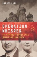 Operation Whisper - The Capture of Soviet Spies Morris and Lona Cohen (Hardcover) - Barnes Carr Photo