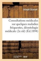 Consultations Medicales Sur Quelques Maladies Frequentes 2e Edition, Revue, Augmentee 1894 (French, Paperback) - Grasset J Photo