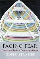 Facing Fear - Cancer and Politics, Courage and Hope (Paperback) - Judith Strasser Photo