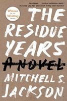 The Residue Years (Paperback) - Mitchell S Jackson Photo
