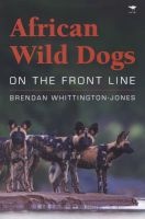 African Wild Dogs - On the Front Line (Paperback) - Brendan Whittington Jones Photo