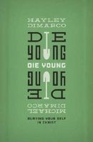 Die Young - Burying Your Self in Christ (Paperback) - Hayley DiMarco Photo