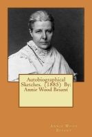 Autobiographical Sketches. (1885) by -  (Paperback) - Annie Wood Besant Photo