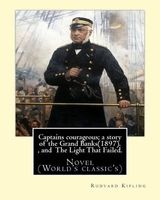 Captains Courageous; A Story of the Grand Banks(1897). by - , and the Light That Failed. By: : Novel (World's Classic's) (Paperback) - Rudyard Kipling Photo