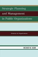 Strategic Planning and Management in Public Organizations - Behavior in Organizations (Paperback) - Meshack M Sagini Photo