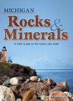 Michigan Rocks & Minerals - A Field Guide to the Great Lake State (Paperback) - Dan R Lynch Photo