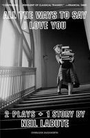 All the Ways to Say I Love You - Two Plays and One Short Story: Off-Broadway Edition (Paperback) - Neil Labute Photo