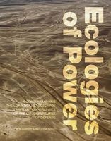 Ecologies of Power - Countermapping the Logistical Landscapes and Military Geographies of the U.S. Department of Defense (Paperback) - Pierre Belanger Photo