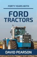 Forty Years with Ford Tractors (Paperback) - David Pearson Photo