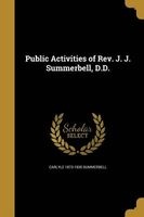 Public Activities of REV. J. J. Summerbell, D.D. (Paperback) - Carlyle 1873 1935 Summerbell Photo