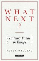 What Next? - Britain's Future in Europe (Paperback) - Peter Wilding Photo