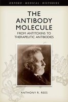 The Antibody Molecule - From Antitoxins to Therapeutic Antibodies (Hardcover) - Antony R Rees Photo