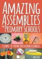 Amazing Assemblies for Primary Schools - 25 Simple-to-Prepare Educational Assemblies (Paperback) - Mike Kent Photo