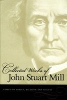 The Collected Works of , v. 10 - Essays on Ethics, Religion & Society (Paperback, Liberty Fund Pb) - John Stuart Mill Photo