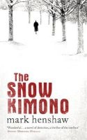 The Snow Kimono (Hardcover) - Mark Henshaw Photo
