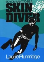 So You Want To Be A Skin Diver (Paperback, 2nd Revised edition) - Laurie Plumridge Photo