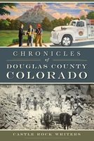Chronicles of Douglas County, Colorado (Paperback) - Castle Rock Writers Photo