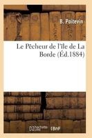Le Pecheur de L'Ile de La Borde (French, Paperback) - Poitevin B Photo