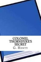 Colonel Thorndyke's Secret (Paperback) - G A Henty Photo