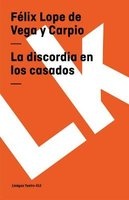 La Discordia En Los Casados (Spanish, Paperback) - Flix Lope De Vega y Carpio Photo