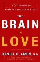 The Brain in Love - 12 Lessons to Enhance Your Love Life (Paperback) - Daniel G Amen Photo